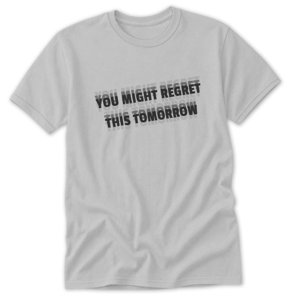 Regret Tomorrow Classic Tee