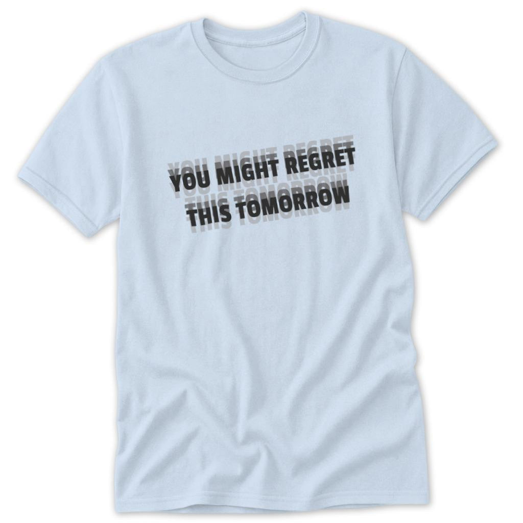 Regret Tomorrow Classic Tee