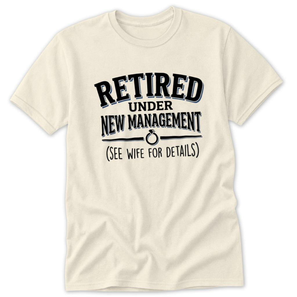 Retired Under New Management Classic Tee