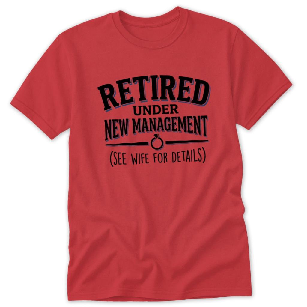 Retired Under New Management Classic Tee