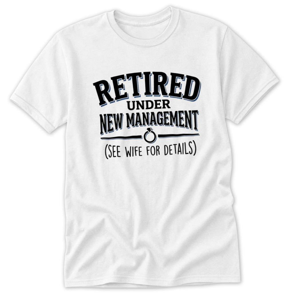 Retired Under New Management Classic Tee
