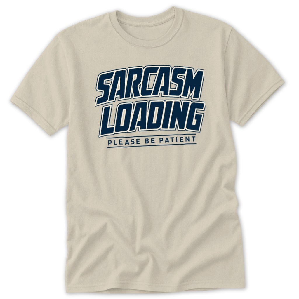 Sarcasm Loading Please Be Patient Classic Tee