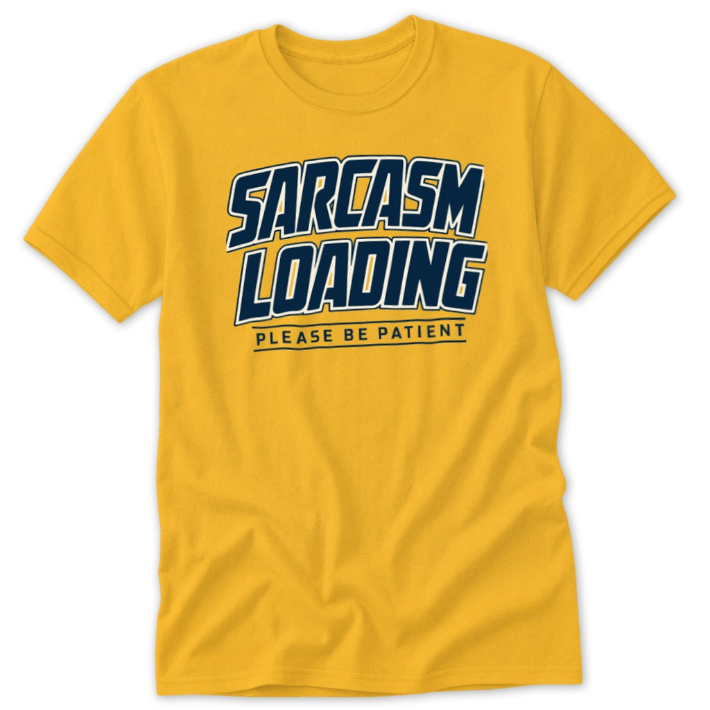Sarcasm Loading Please Be Patient Classic Tee