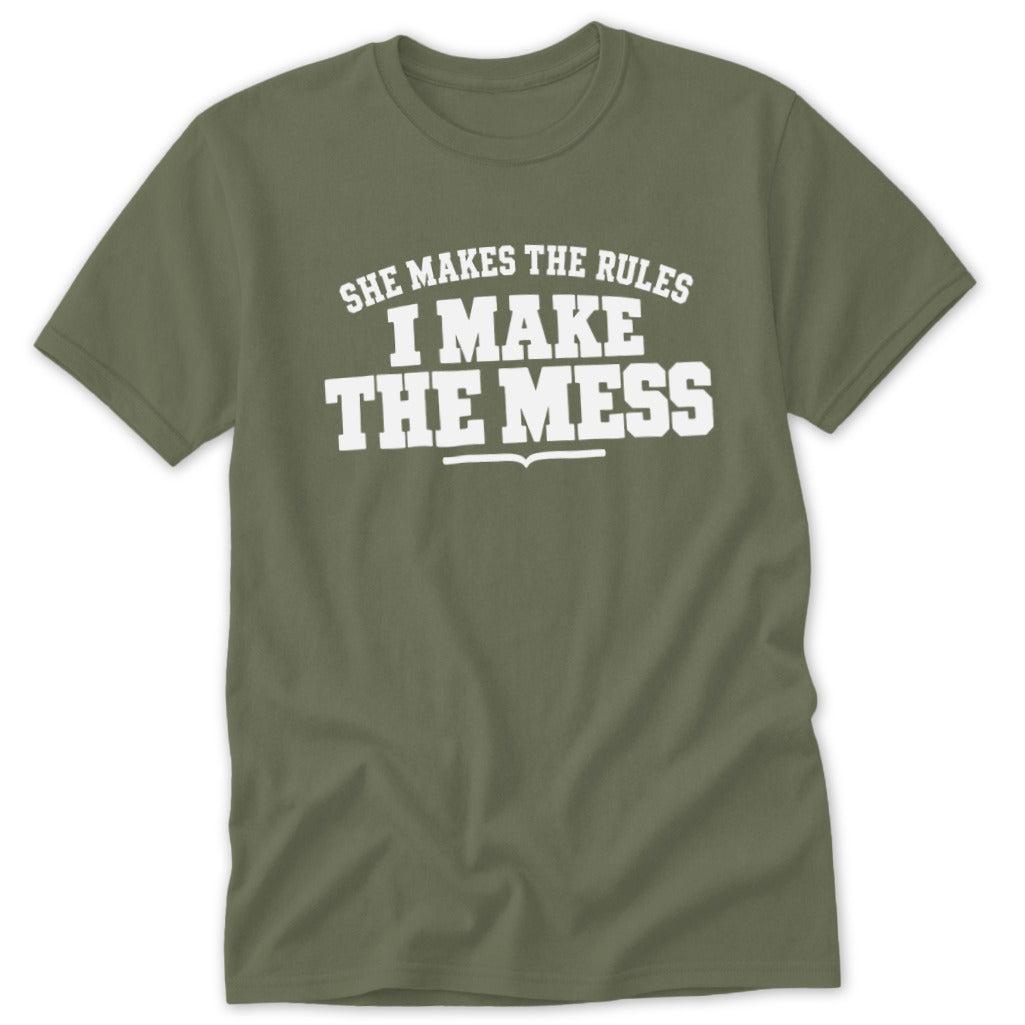 She Makes the Rules I Make the Mess Classic Tee