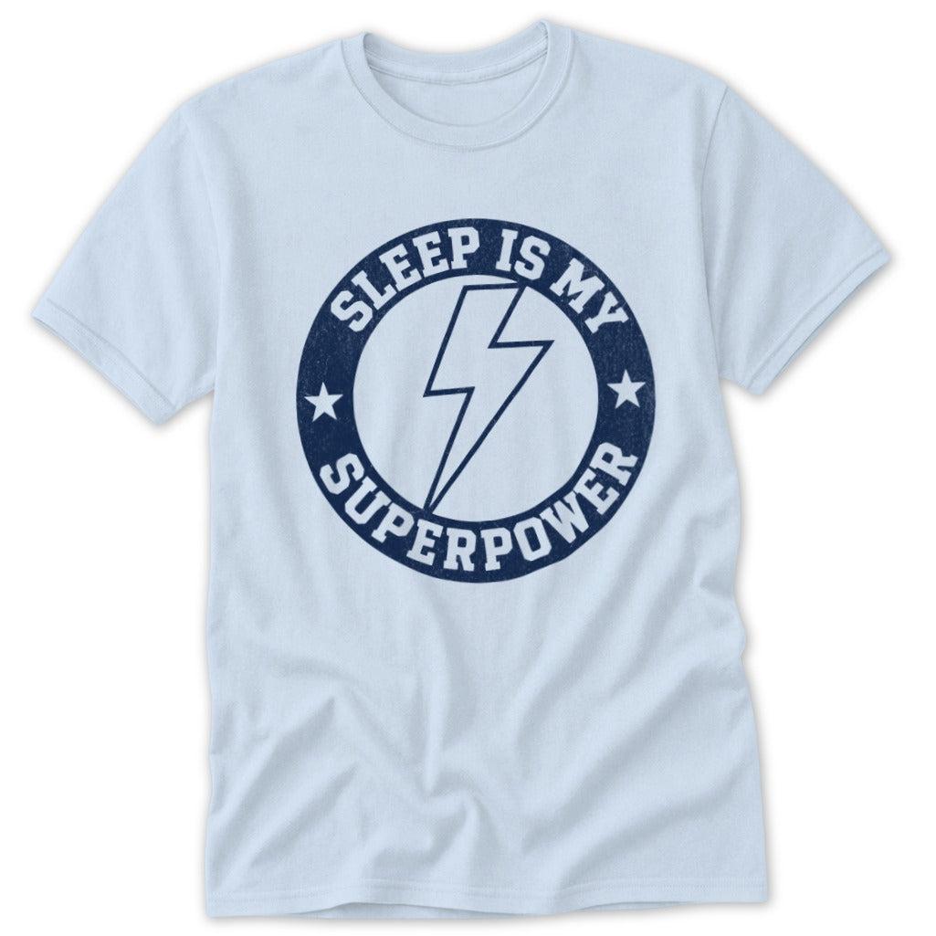 Sleep Is My Superpower Tee