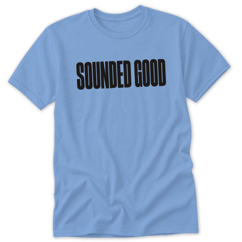 Sounded Good Classic Tee