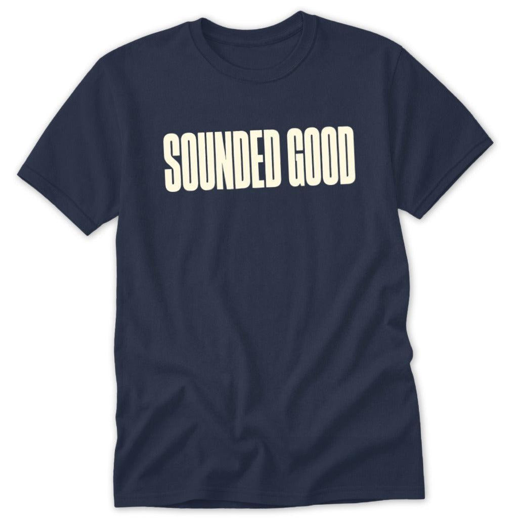 Sounded Good Classic Tee