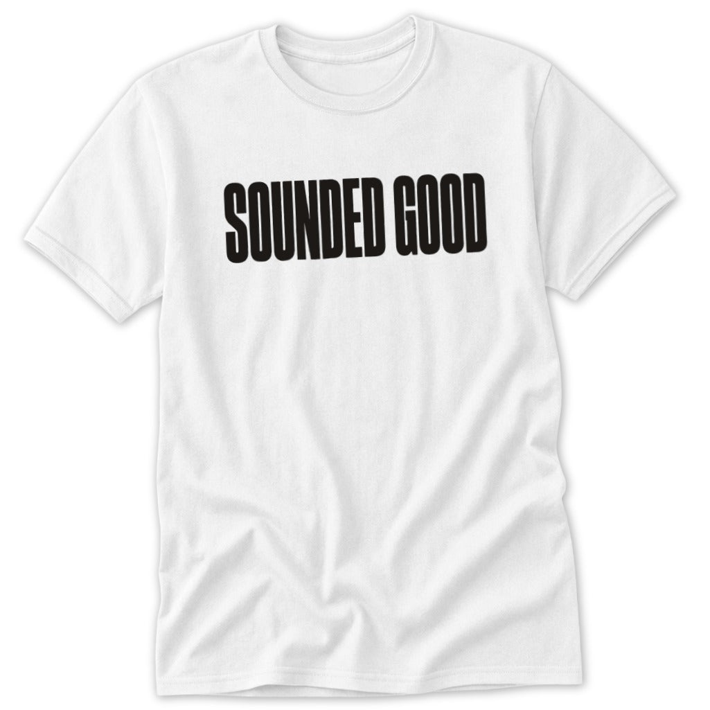 Sounded Good Classic Tee