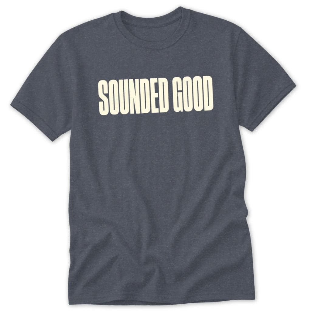 Sounded Good Classic Tee