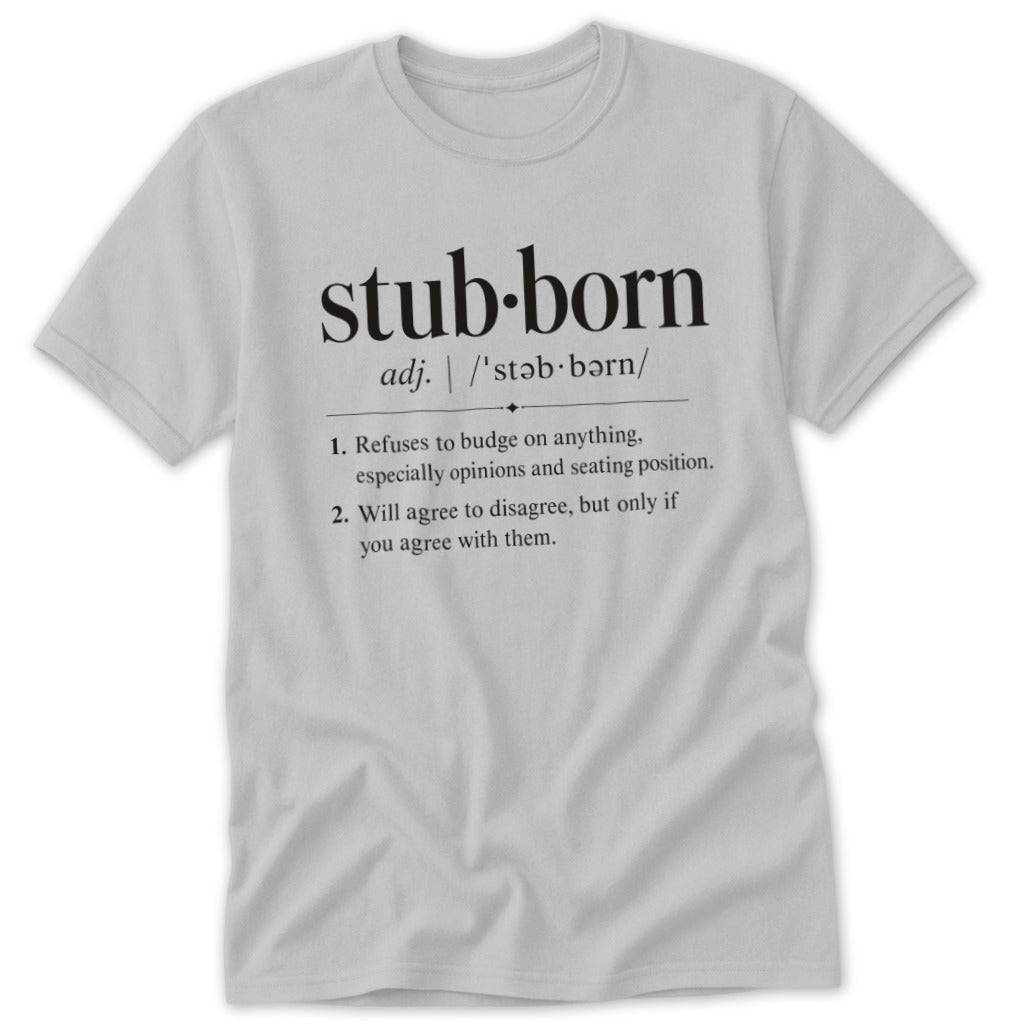 Stubborn Definition Classic Tee