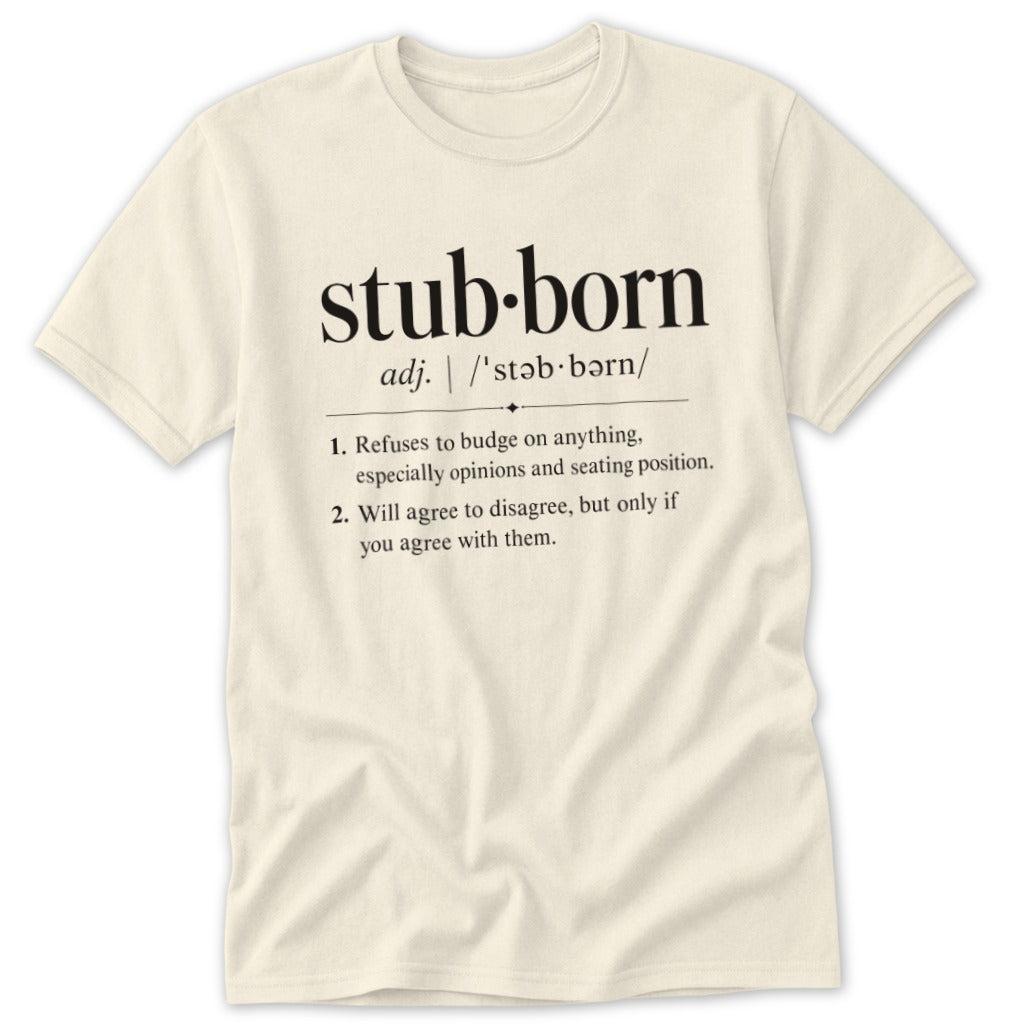 Stubborn Definition Classic Tee