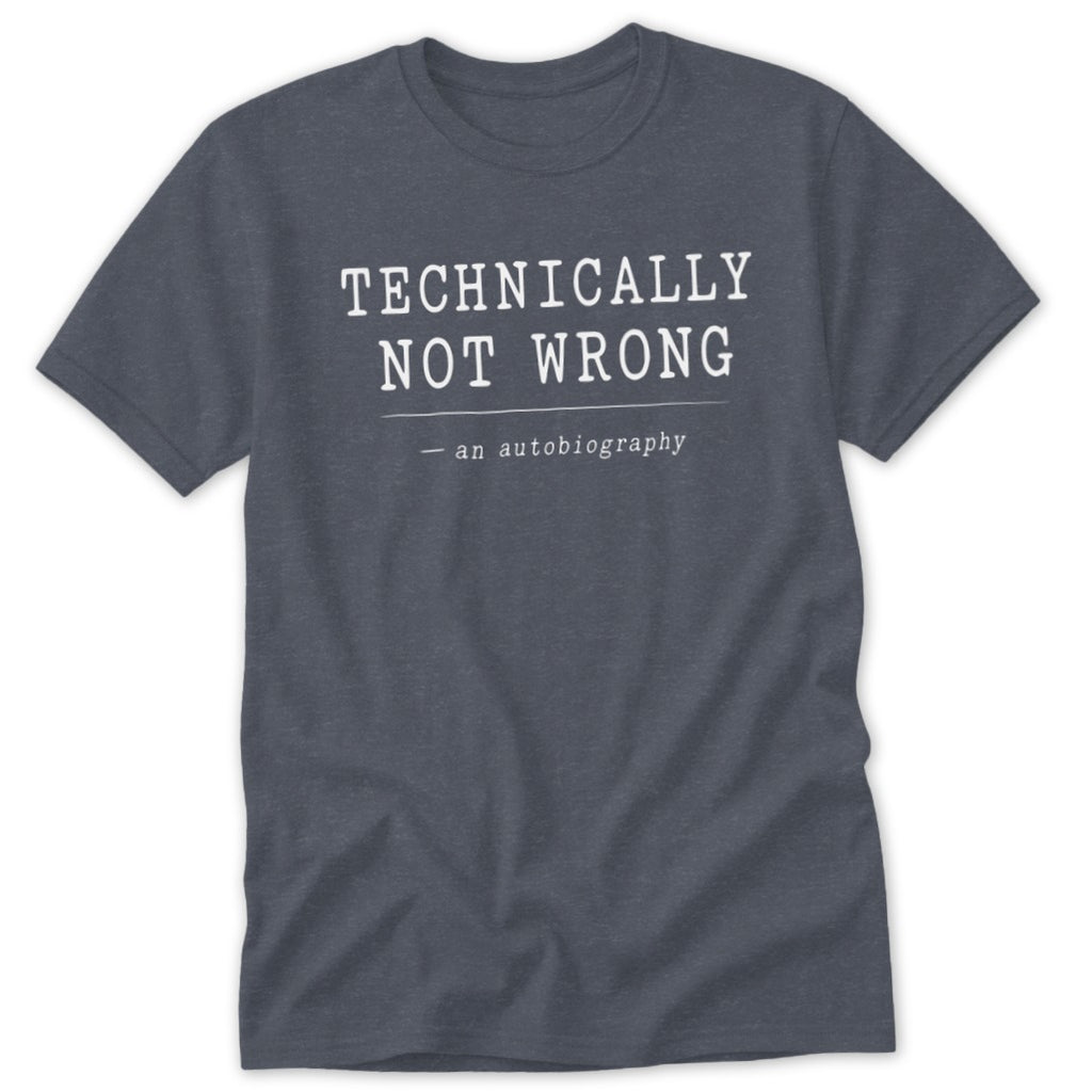 Technically Not Wrong Classic Tee