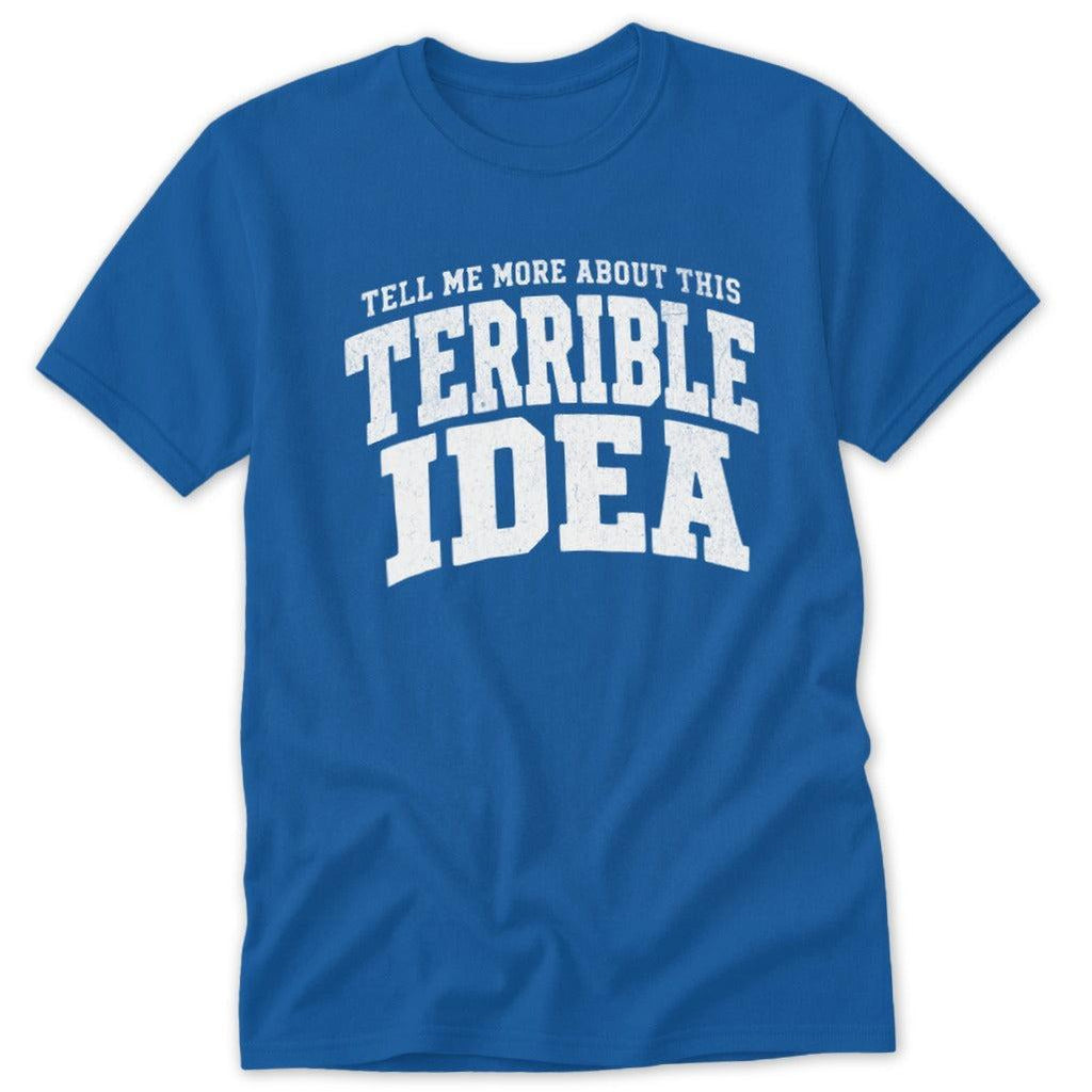 Terrible Idea Classic Tee