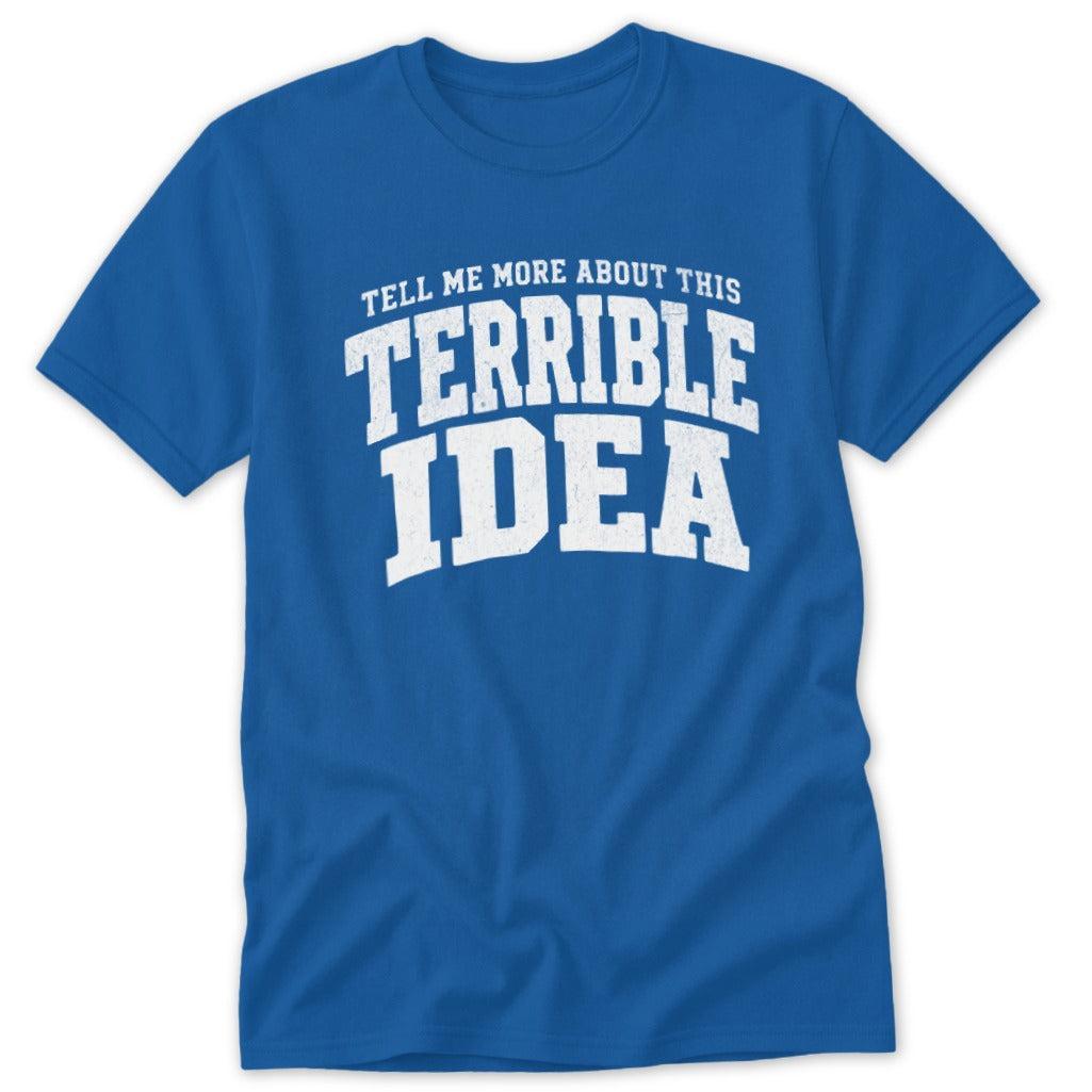 Terrible Idea Classic Tee