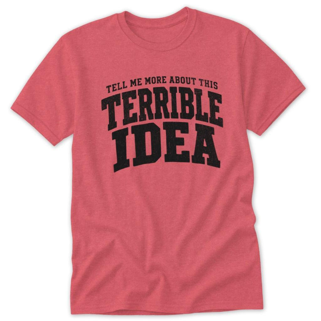 Terrible Idea Classic Tee
