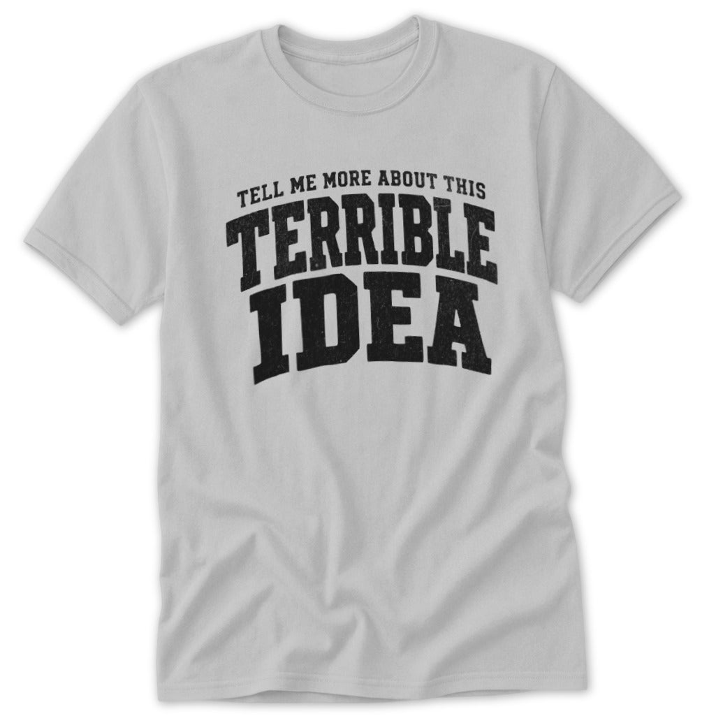 Terrible Idea Classic Tee