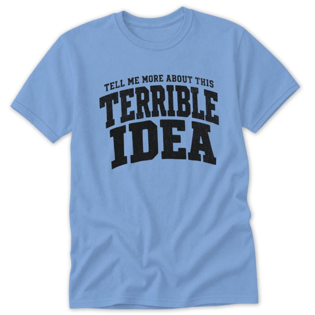 Terrible Idea Classic Tee