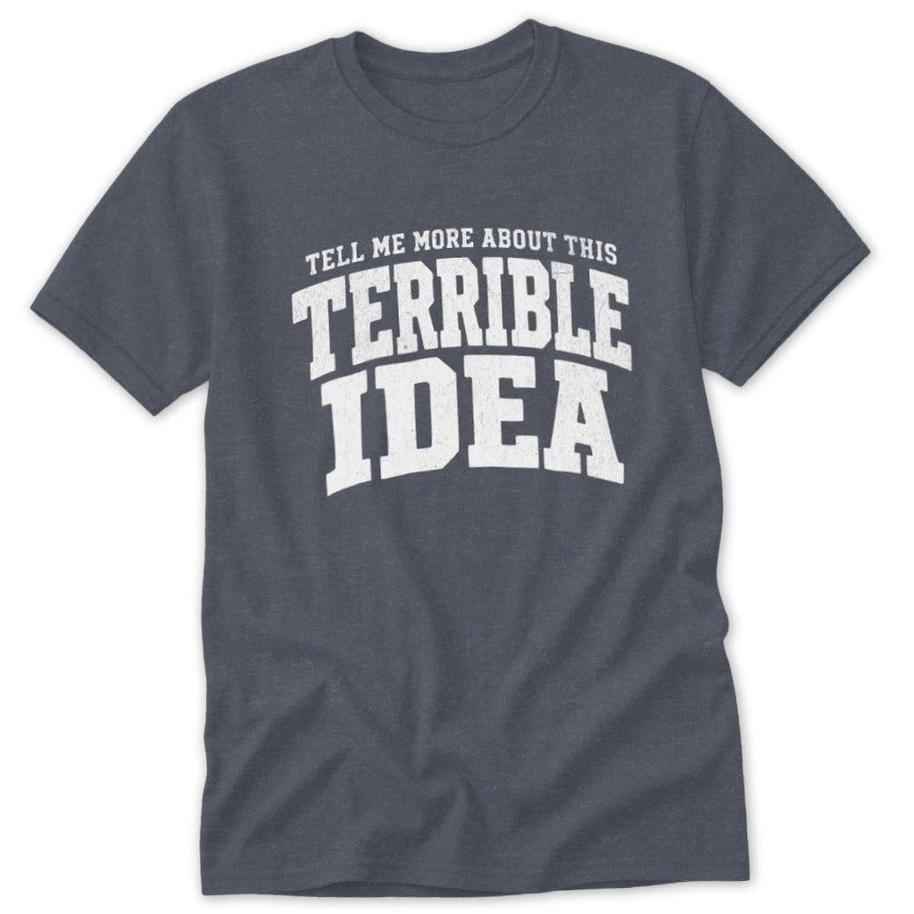 Terrible Idea Classic Tee