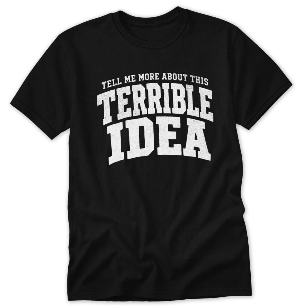Terrible Idea Classic Tee