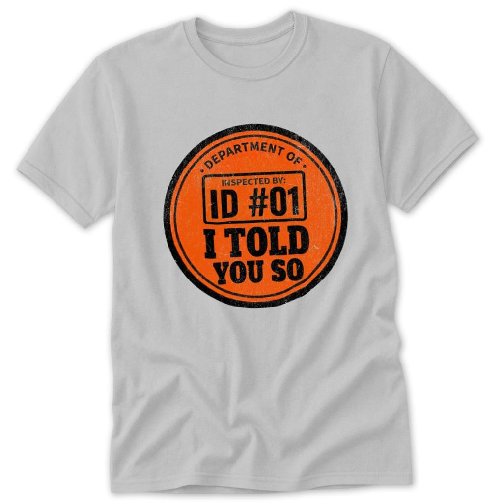Told You So Classic Tee