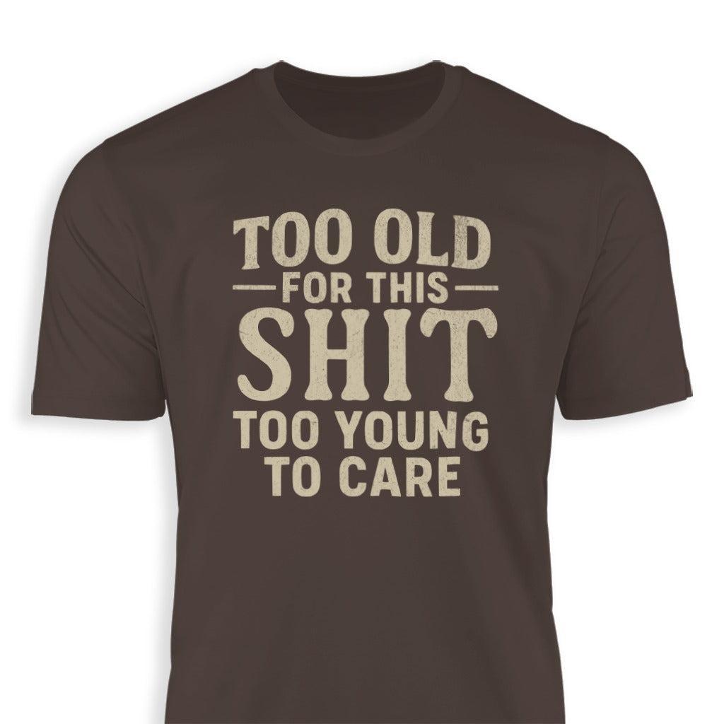 Too Old For This Classic Tee
