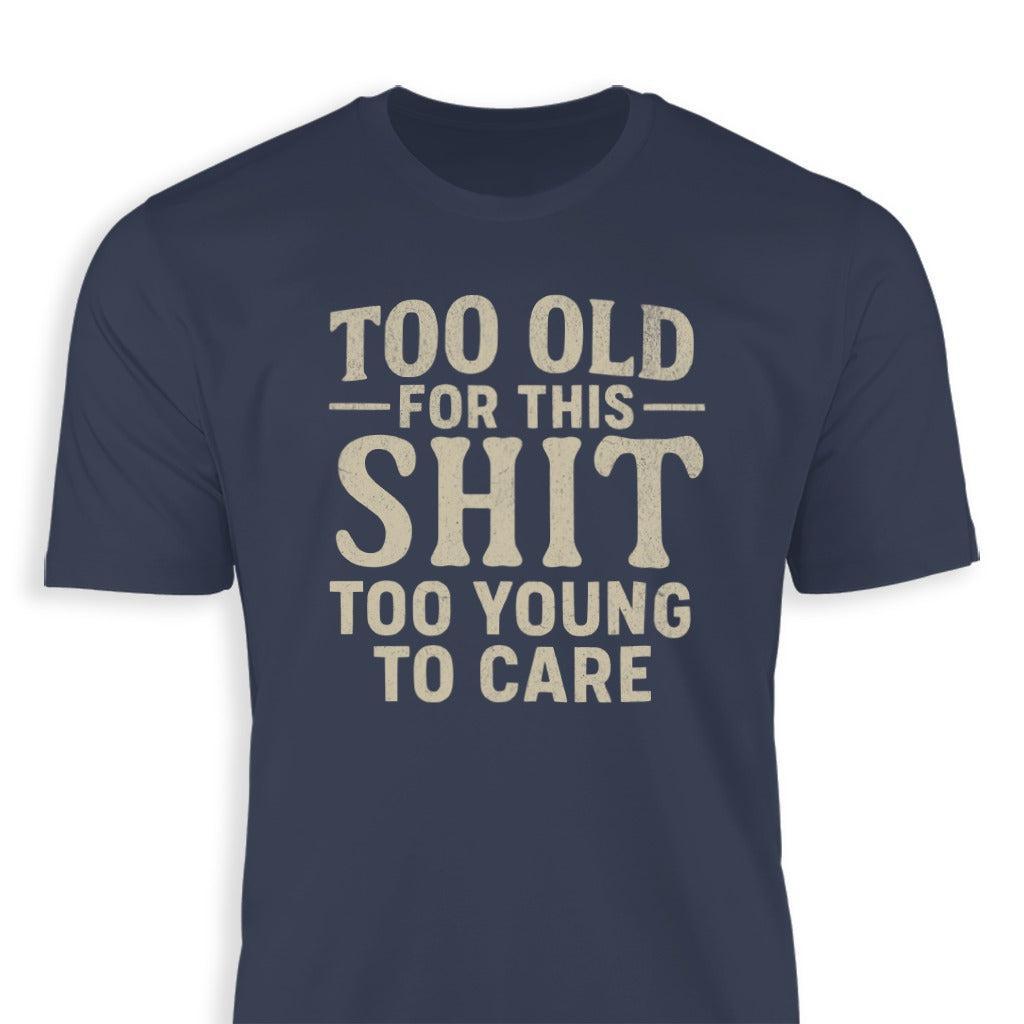 Too Old For This T-shirt Classic Tee
