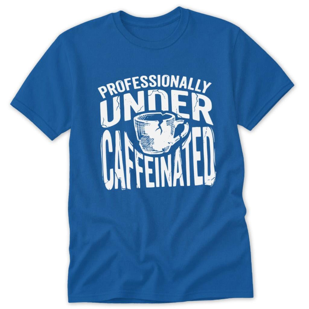 Under Caffeinated Classic Tee