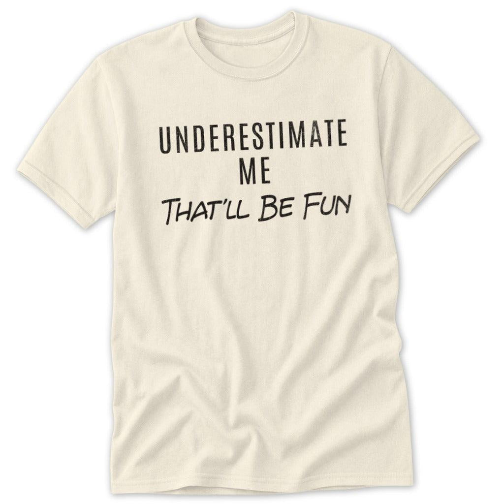 Underestimate Me Classic Tee