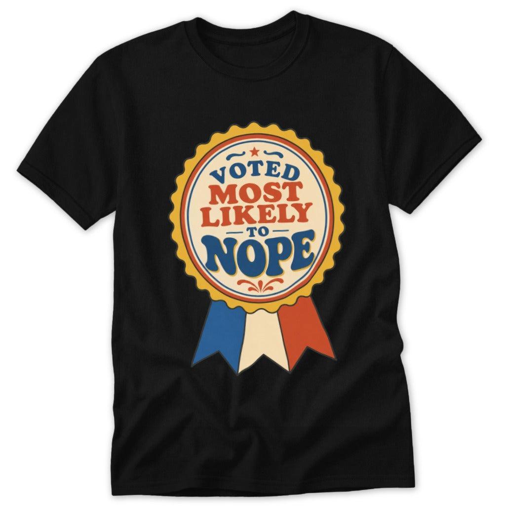 Voted Most Likely to Nope Classic Tee