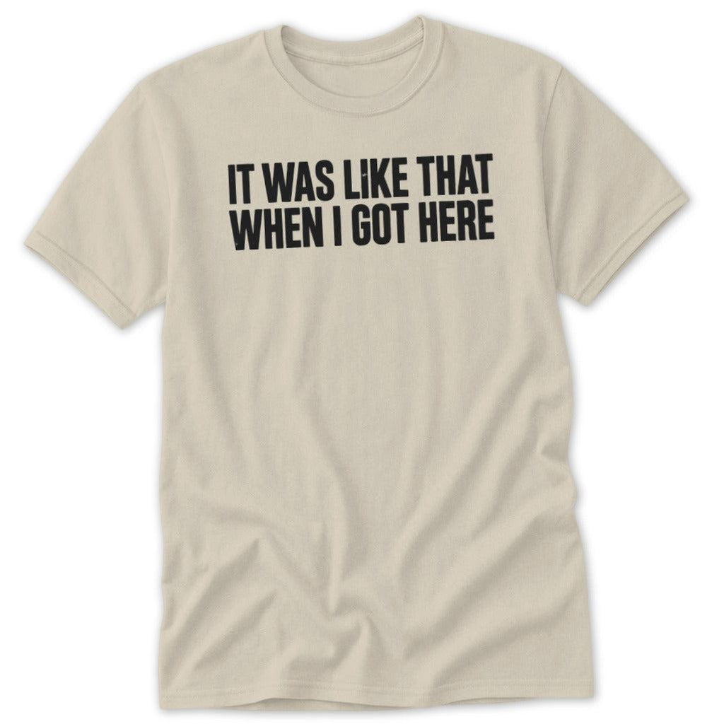 When I Got Here Classic Tee