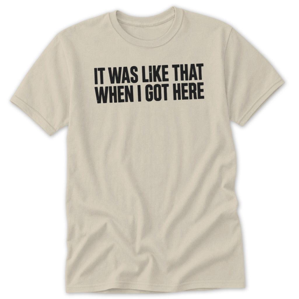 When I Got Here Classic Tee
