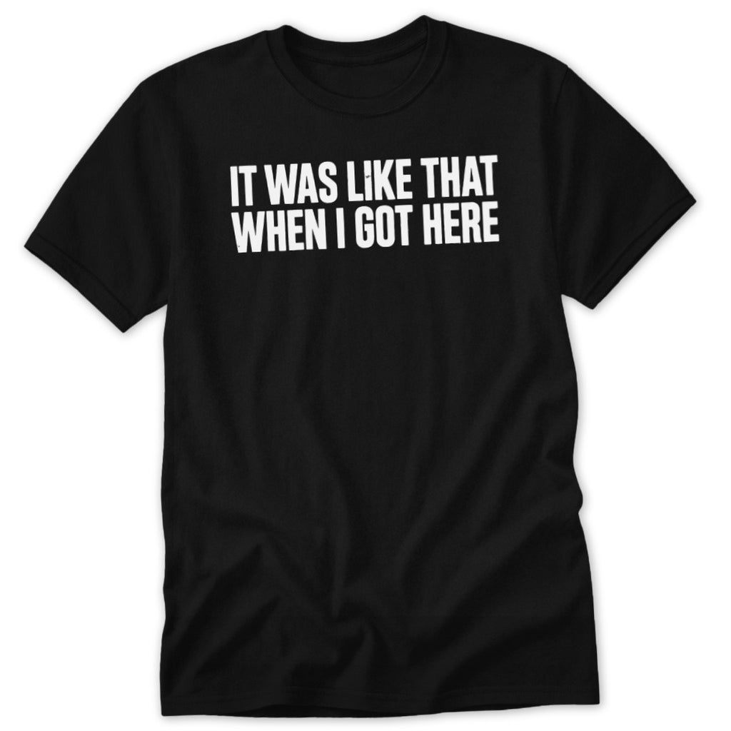 When I Got Here Classic Tee
