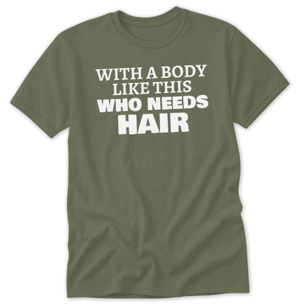 Who Needs Hair Classic Tee