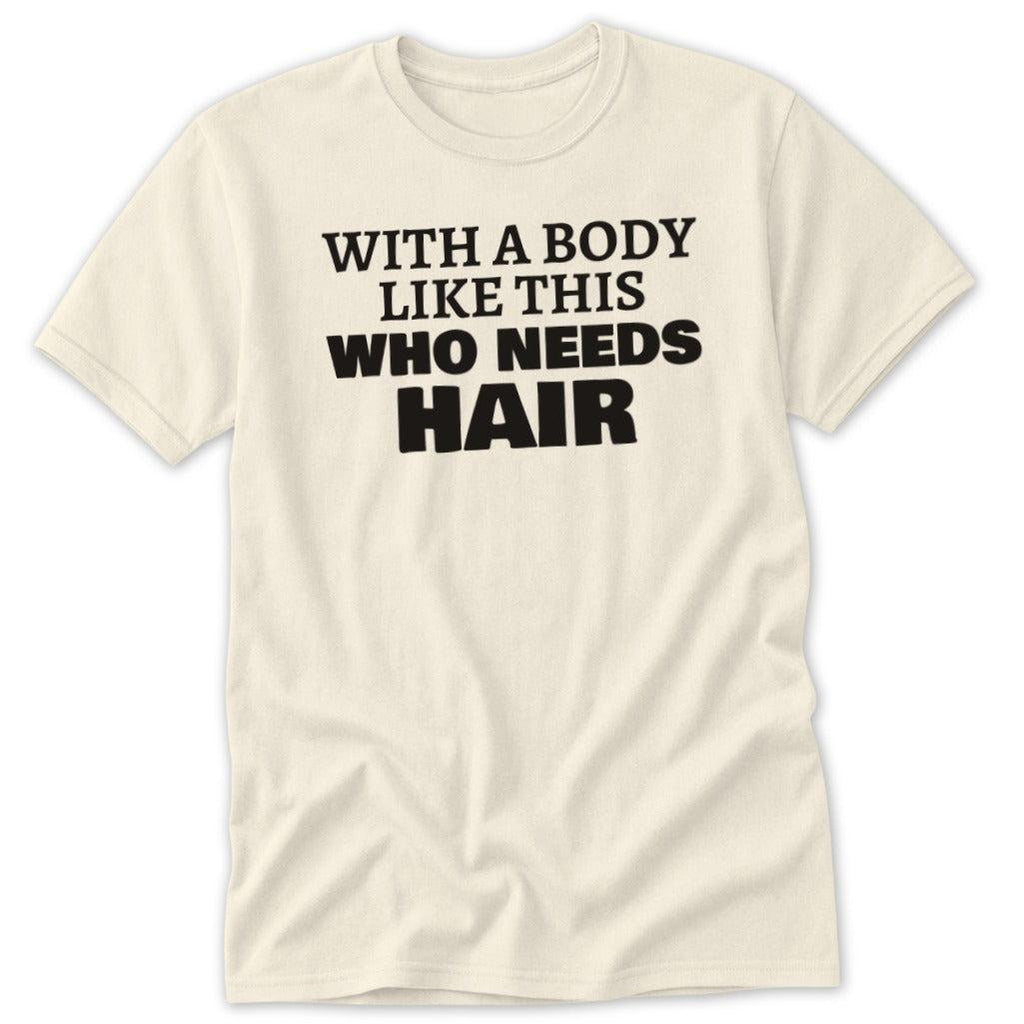 Who Needs Hair Classic Tee