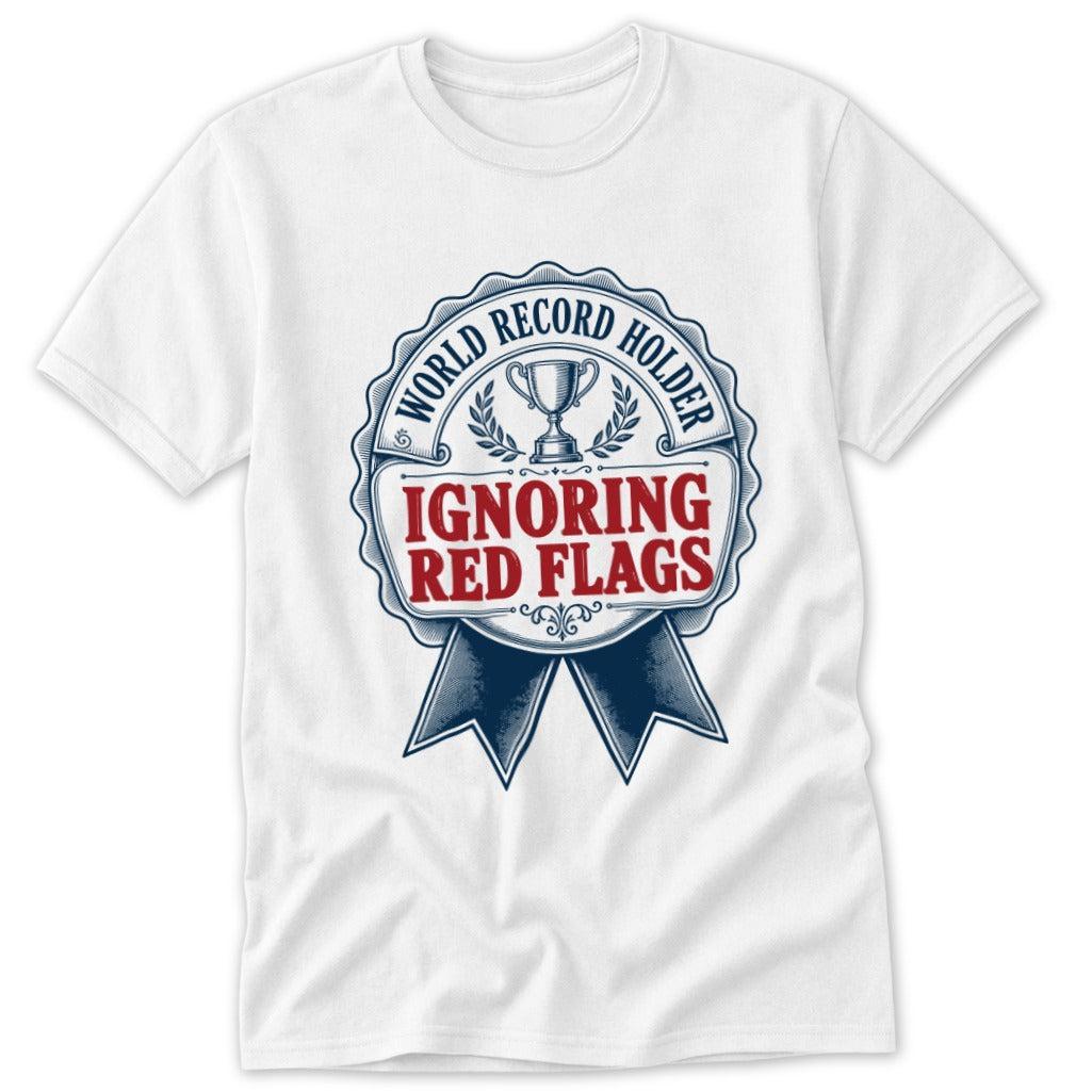 World Record Holder Ignoring Red Flags Classic Tee