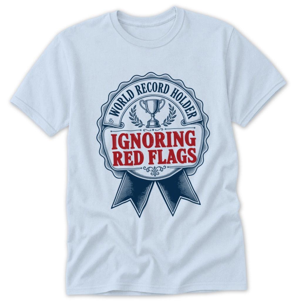 World Record Holder Ignoring Red Flags Classic Tee