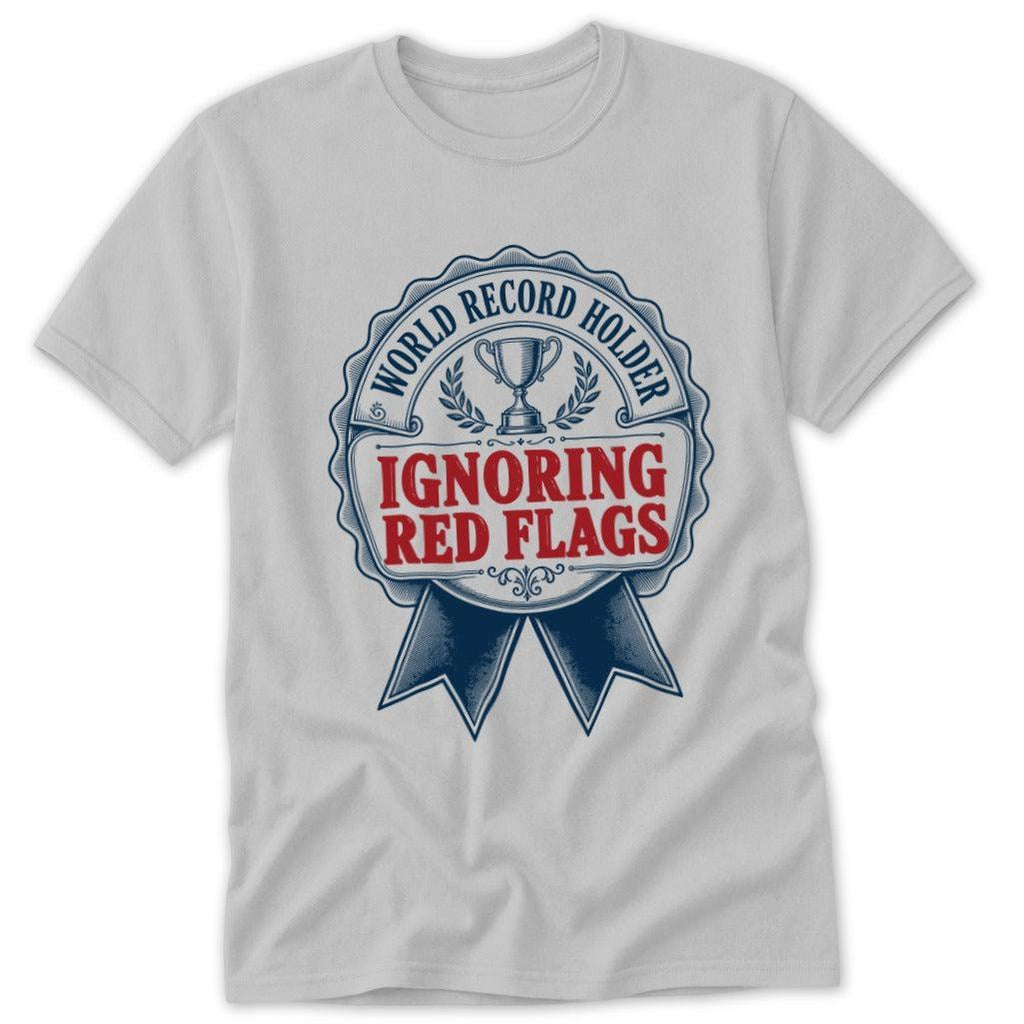 World Record Holder Ignoring Red Flags Classic Tee