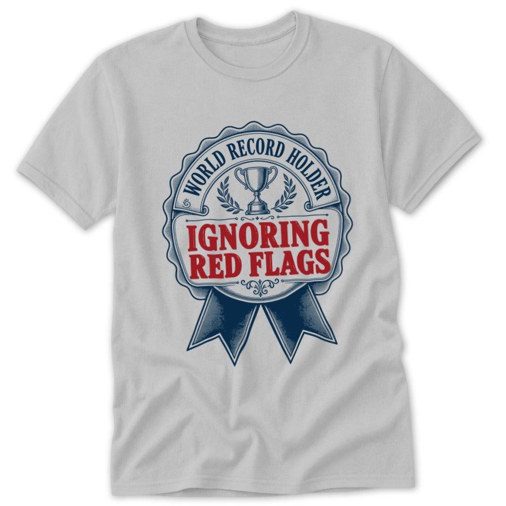 World Record Holder Ignoring Red Flags Classic Tee
