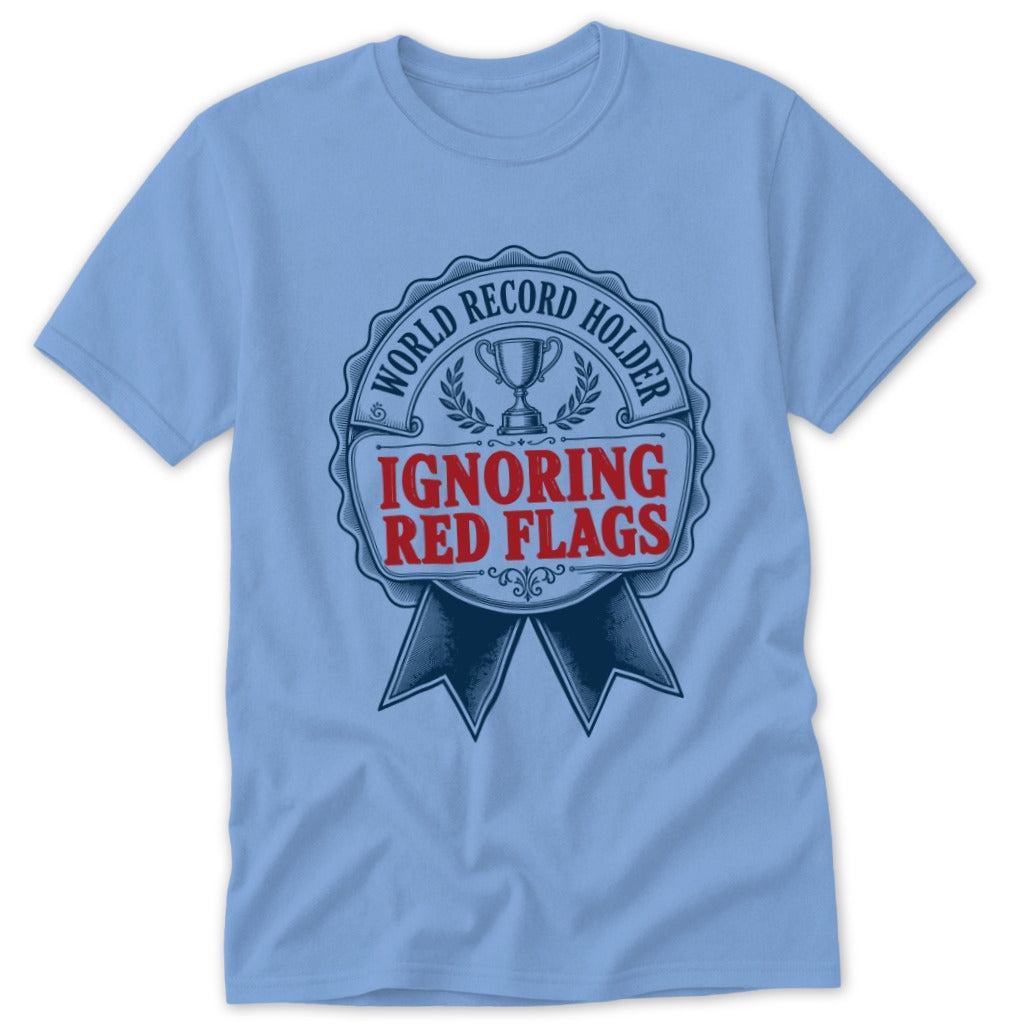 World Record Holder Ignoring Red Flags Classic Tee