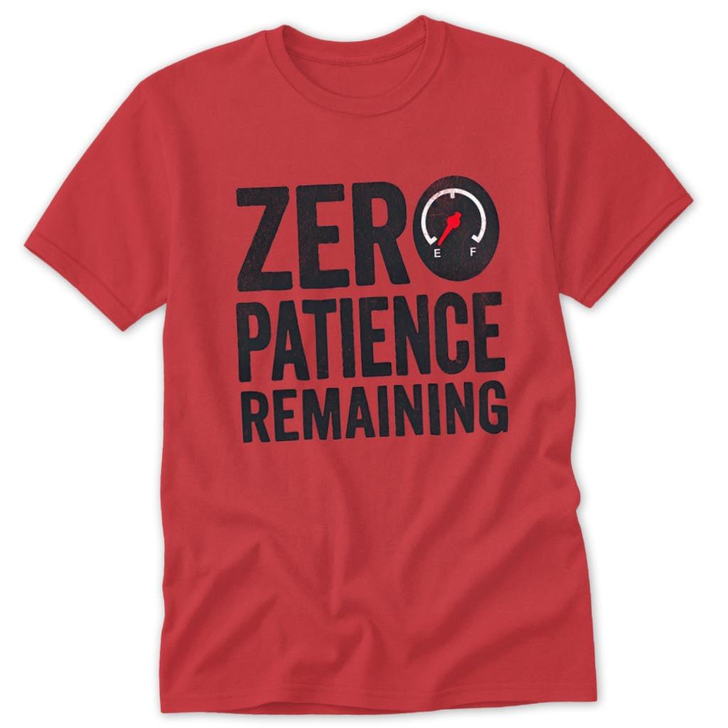 Zero Patience Remaining Classic Tee
