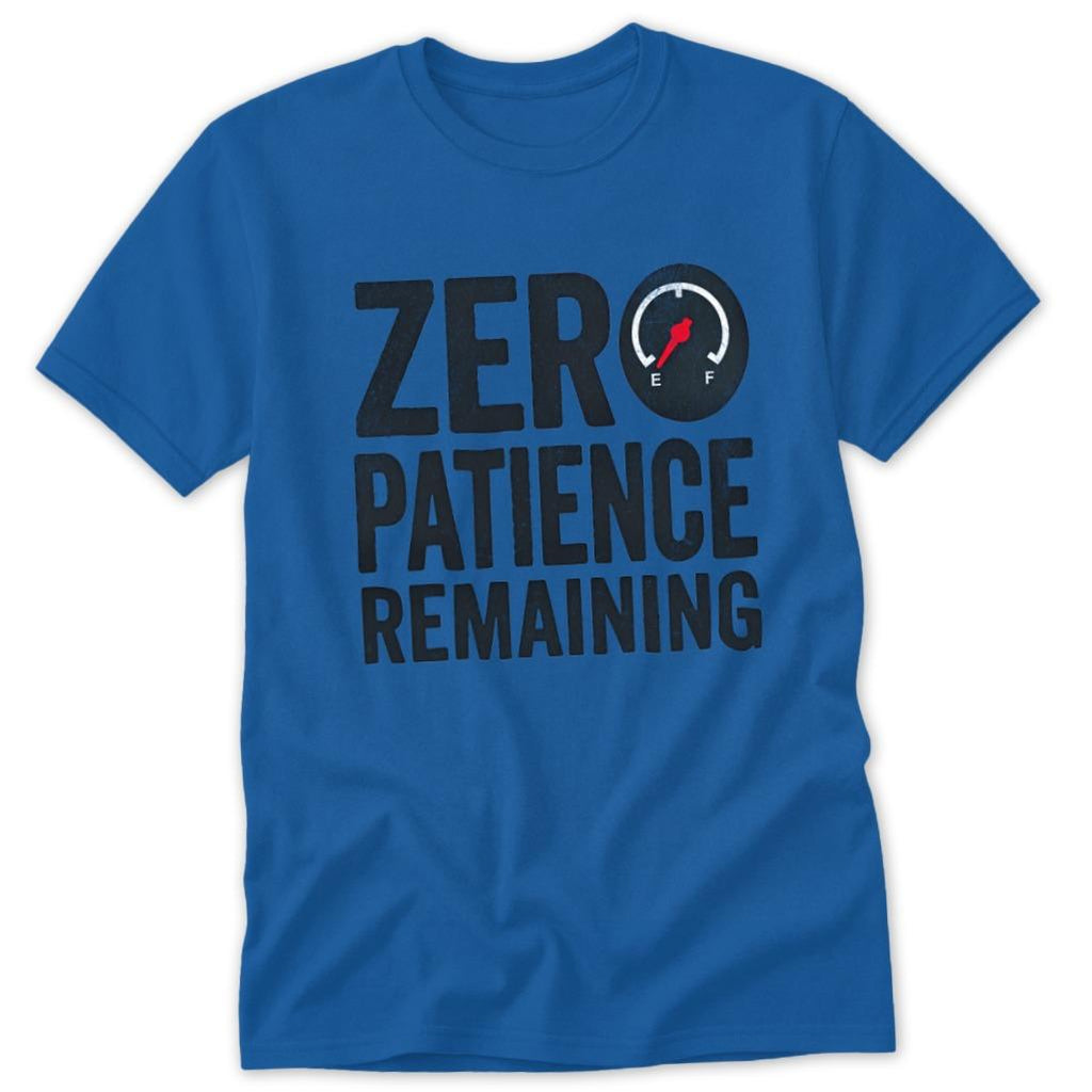 Zero Patience Remaining Classic Tee