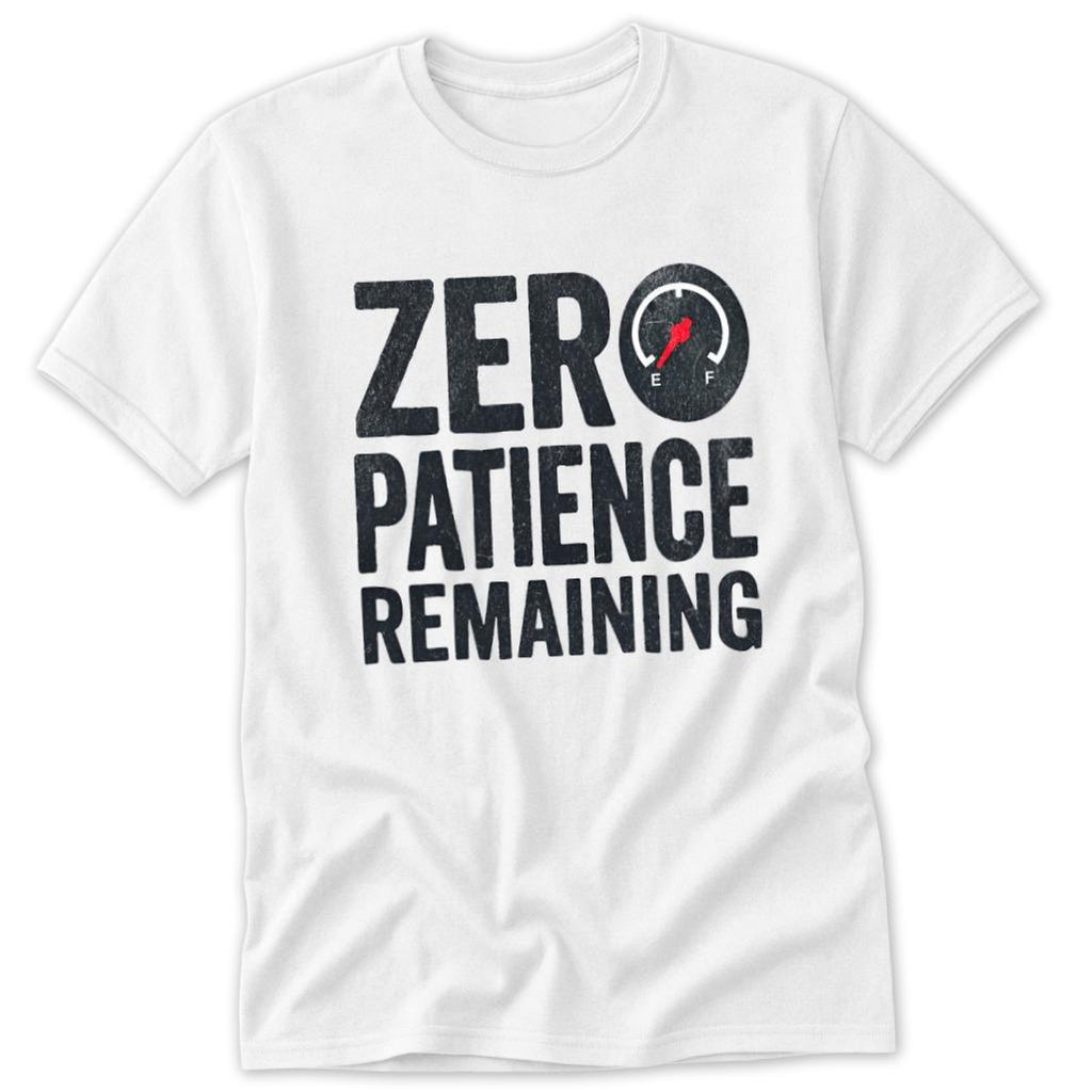 Zero Patience Remaining Classic Tee