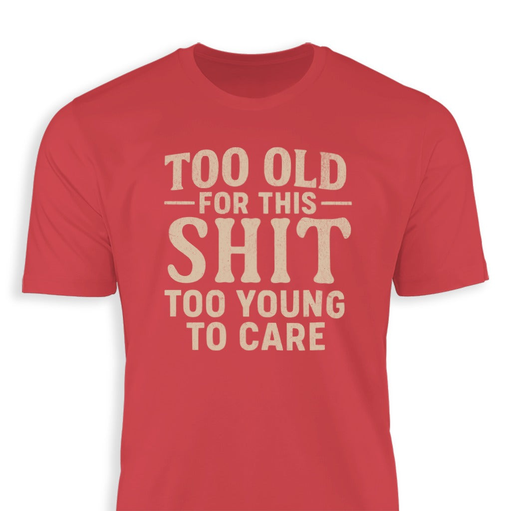 Too Old For This Too Young To Care graphic shirt product