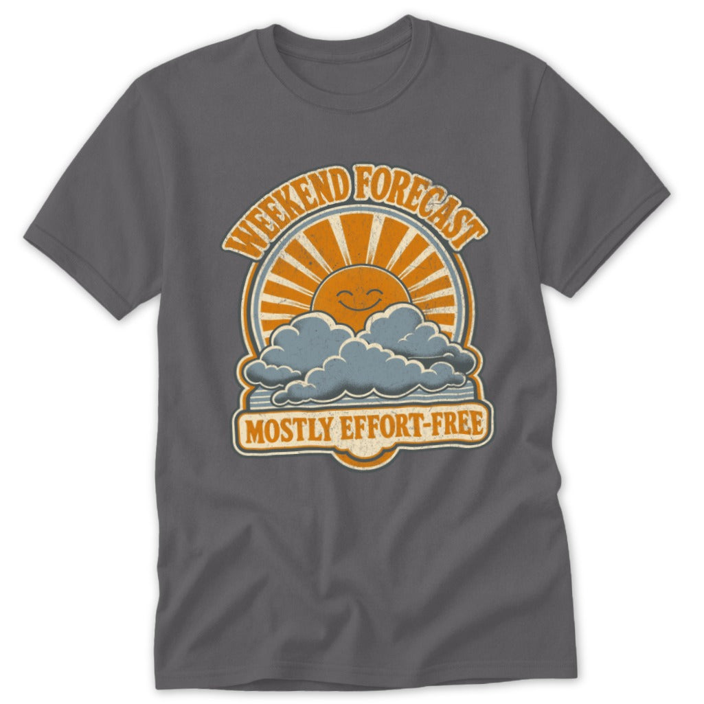 T-shirt graphic with sun, clouds, and text "Weekend Forecast Mostly Effort-Free".