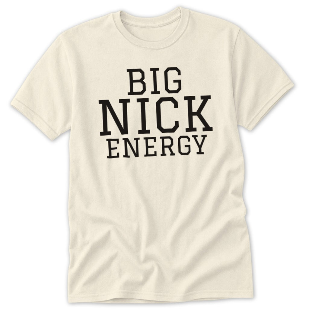 Cream t-shirt with black text that reads "BIG NICK ENERGY".