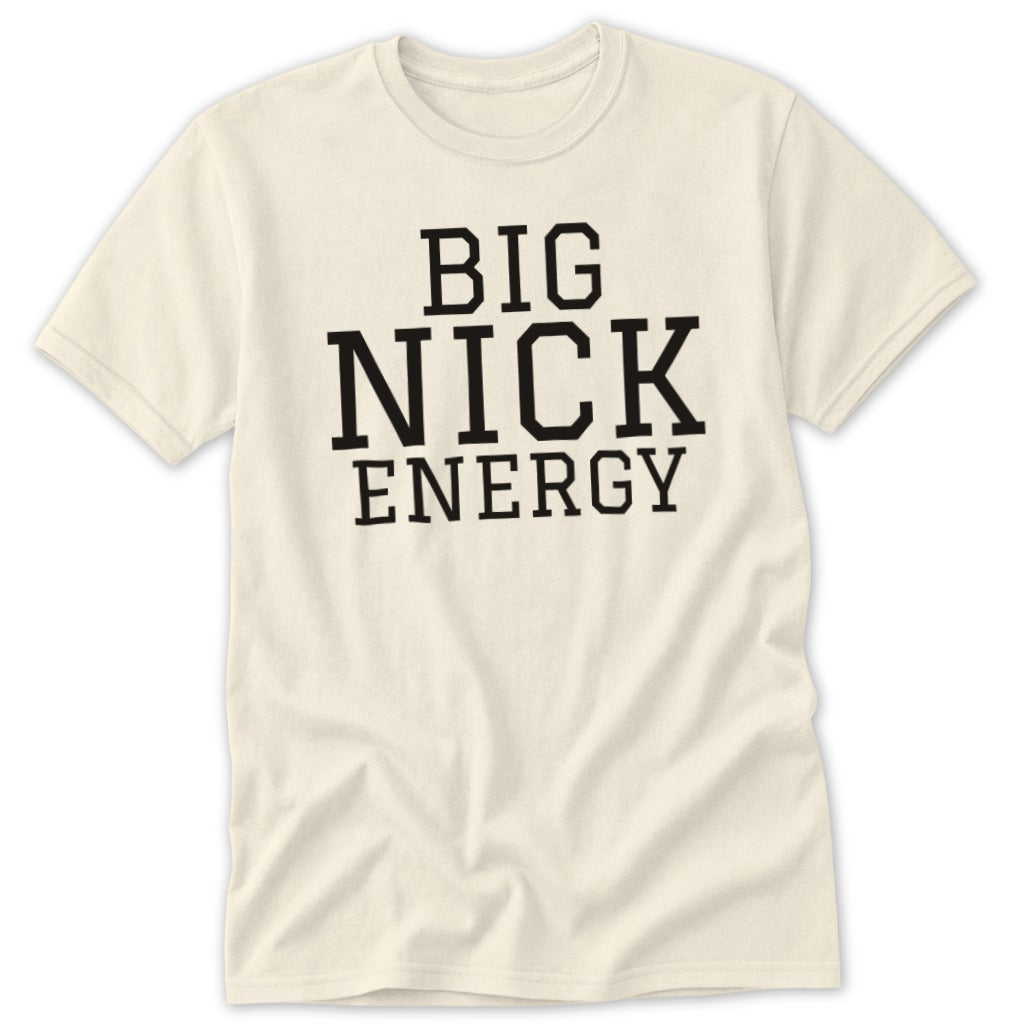 Cream t-shirt with black text that reads "BIG NICK ENERGY".