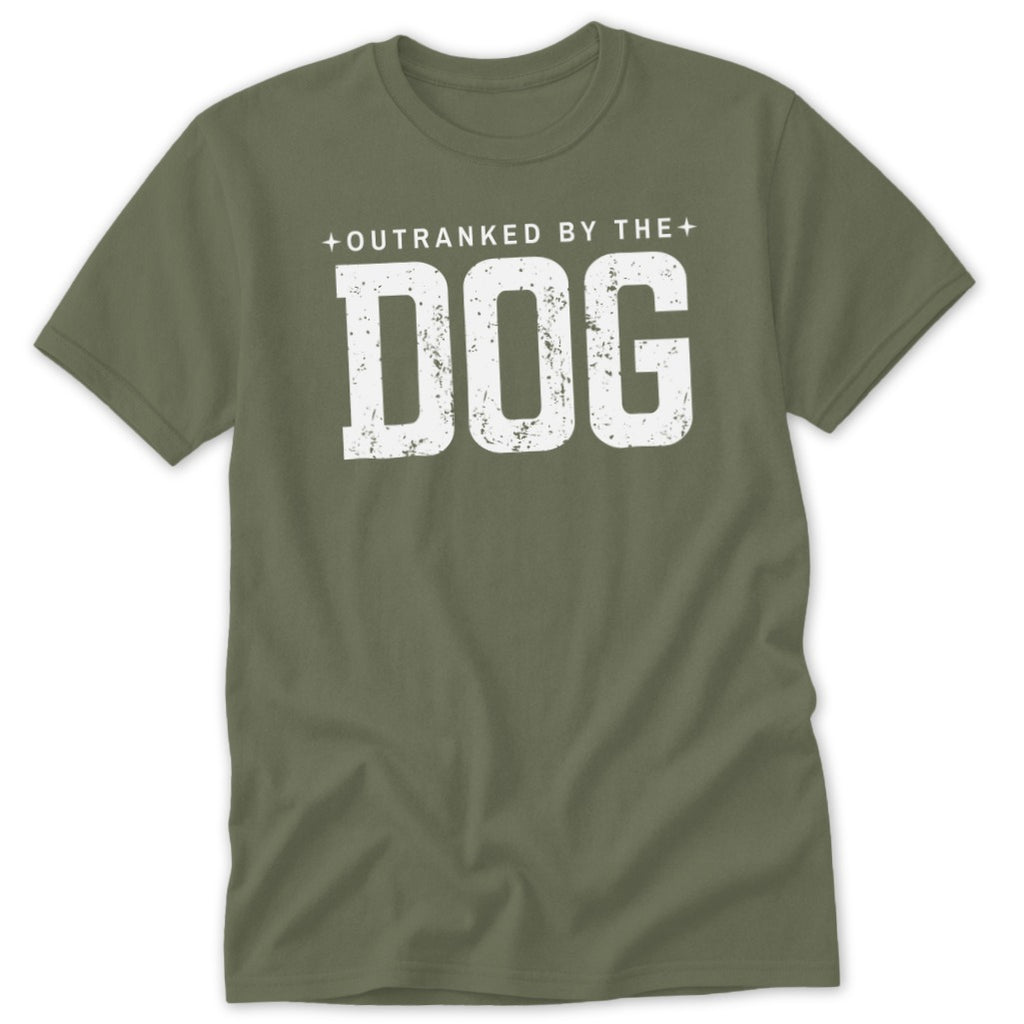 Olive green t-shirt with distressed white text reading "Outranked By The Dog".