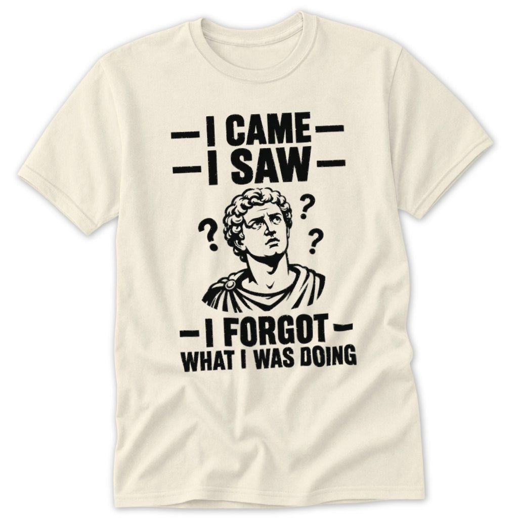 Cream t-shirt with "I Came, I Saw, I Forgot What I Was Doing" text and confused Roman bust.