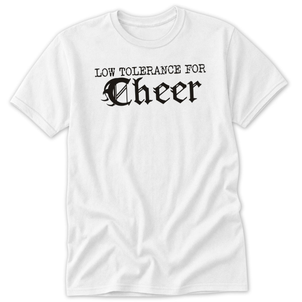 White t-shirt with black gothic font text that reads "Low Tolerance for Cheer."