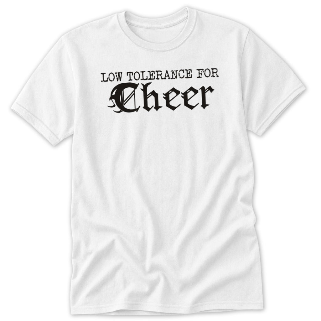 White t-shirt with black gothic font text that reads "Low Tolerance for Cheer."